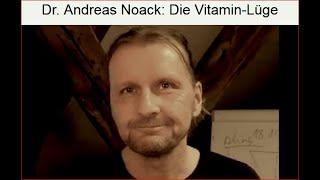 Dr. Andreas Noack: Die Vitamin-Lüge