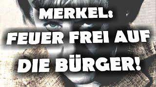 Merkel: Feuer frei auf die Bürger!