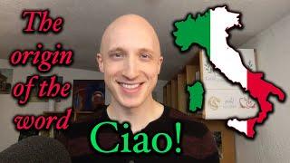 Where does "Ciao!" come from? (Etymology of the Italian word "ciao")