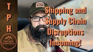 Shipping and Supply Chain Disruptions Incoming!