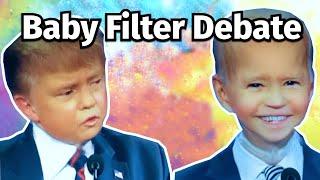 I put a baby filter on the debate and it will make you laugh...