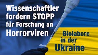 Wissenschaftler fordern Stopp für Forschung an Horrorviren / Biolabore in der Ukraine | kla.tv/22148