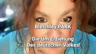 Bletchley PARK, die Um Erziehung des deutschen Volkes Teil I Trennung von unseren Ahnen!